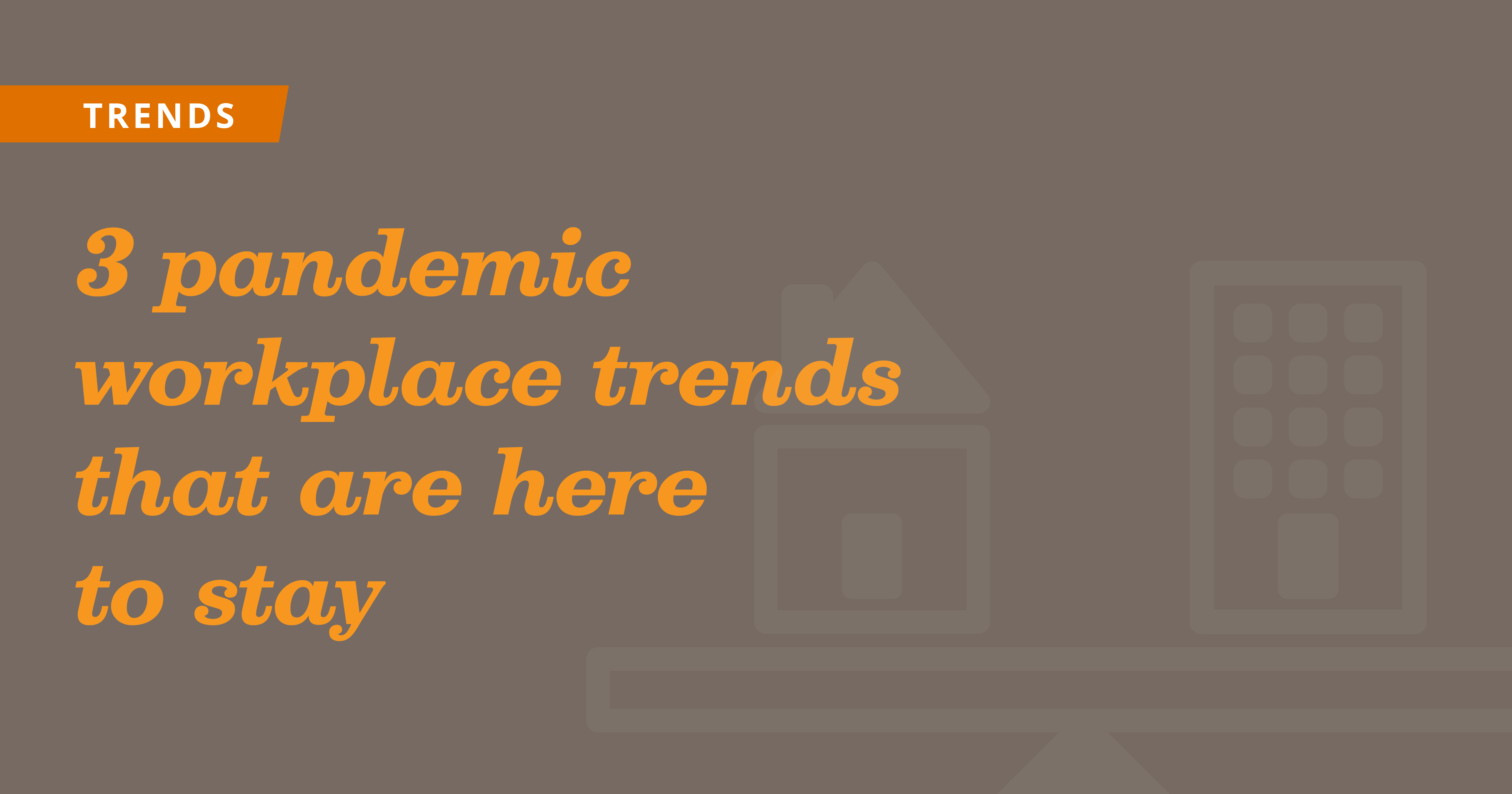On-Ramps | Pandemic workplace trends that are here to stay